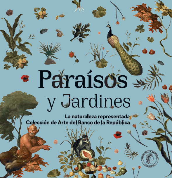 Paraísos y Jardines. La naturaleza representada. Colección de Arte del Banco de la República